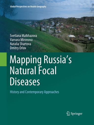 Svetlana Malkhazova, Varvara Mironova, Natalia Shartova, Dmitry Orlov - Mapping Russia's Natural Focal Diseases, Häftad
