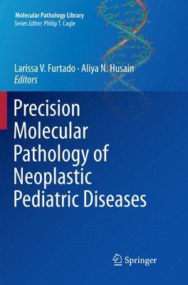 bokomslag Precision Molecular Pathology of Neoplastic Pediatric Diseases