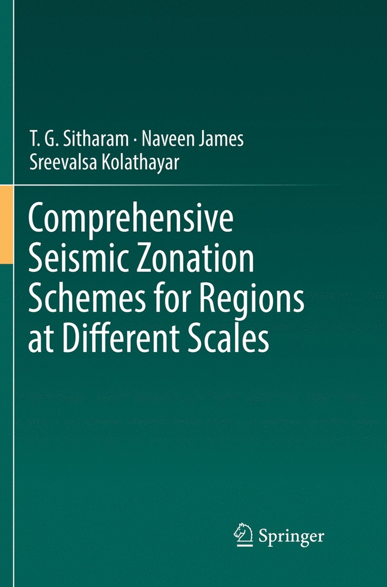 T. G. Sitharam, Naveen James, Sreevalsa Kolathayar - Comprehensive Seismic Zonation Schemes for Regions at Different Scales, Häftad