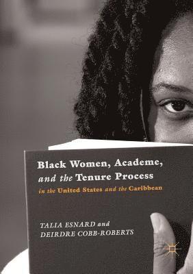 Black Women, Academe, and the Tenure Process in the United States and the Caribbean 1