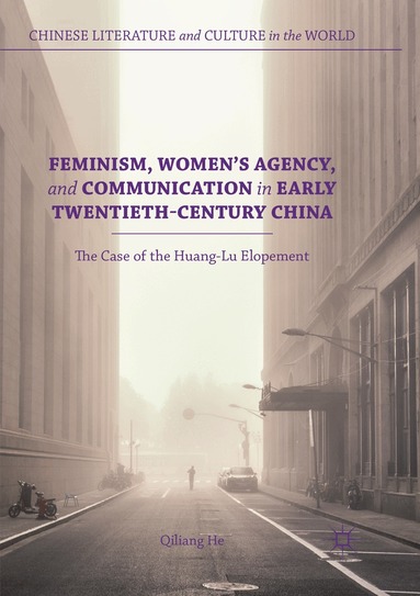 Qiliang He - Feminism, Women's Agency, and Communication in Early Twentieth-Century China, Häftad