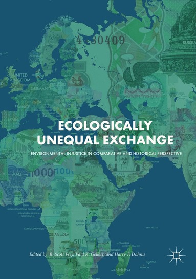 R. Scott Frey, Paul K. Gellert, Harry F. Dahms - Ecologically Unequal Exchange, Häftad