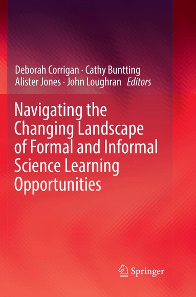 Deborah Corrigan, Cathy Buntting, Alister Jones, John Loughran - Navigating the Changing Landscape of Formal and Informal Science Learning Opportunities, Häftad
