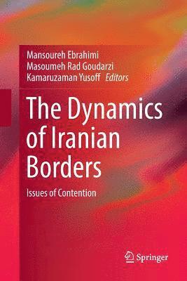 Mansoureh Ebrahimi, Masoumeh Rad Goudarzi, Kamaruzaman Yusoff - Dynamics of Iranian Borders, Häftad