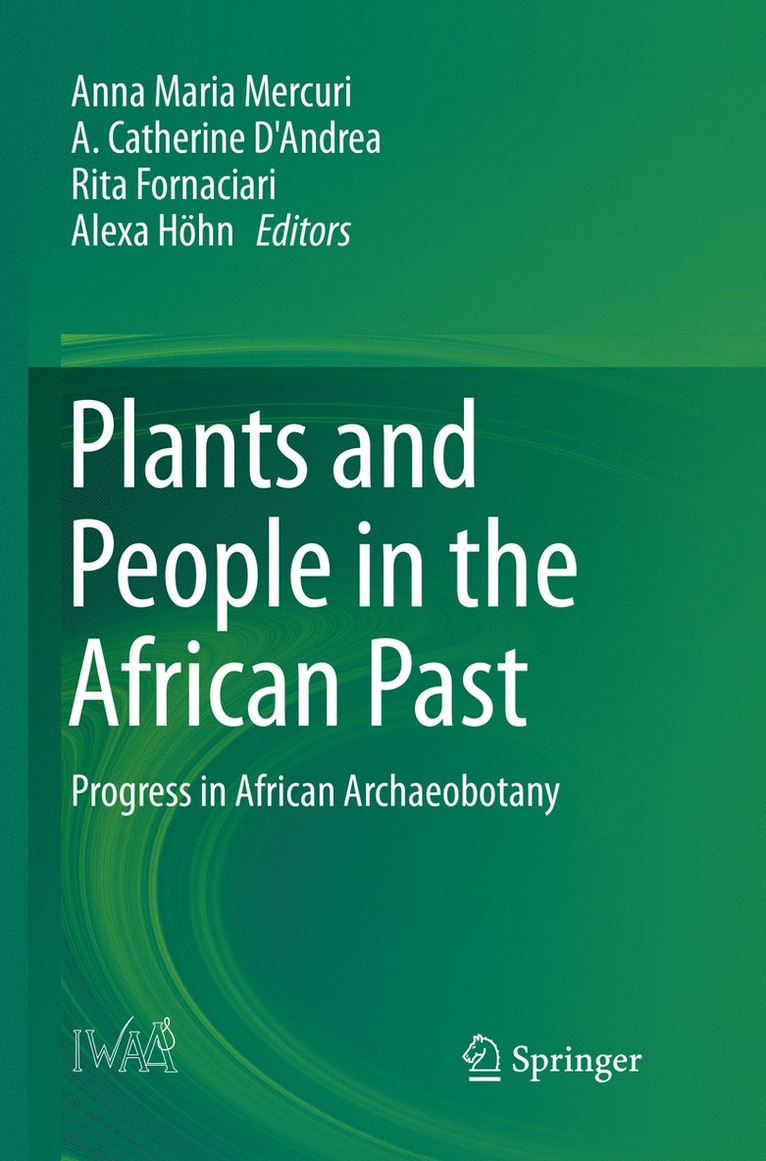 Anna Maria Mercuri, A. Catherine D'Andrea, Rita Fornaciari, Alexa Höhn, Alexa Hohn - Plants and People in the African Past, Häftad
