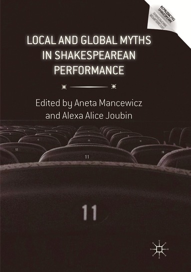 Aneta Mancewicz, Alexa Alice Joubin - Local and Global Myths in Shakespearean Performance, Häftad