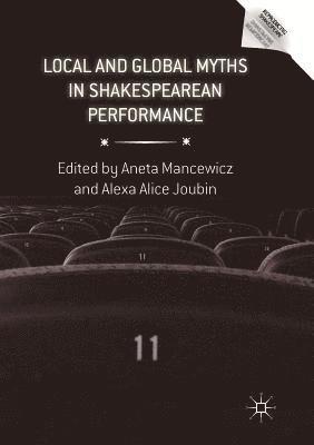 Local and Global Myths in Shakespearean Performance 1