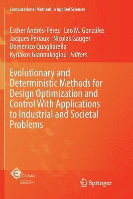 bokomslag Evolutionary and Deterministic Methods for Design Optimization and Control With Applications to Industrial and Societal Problems