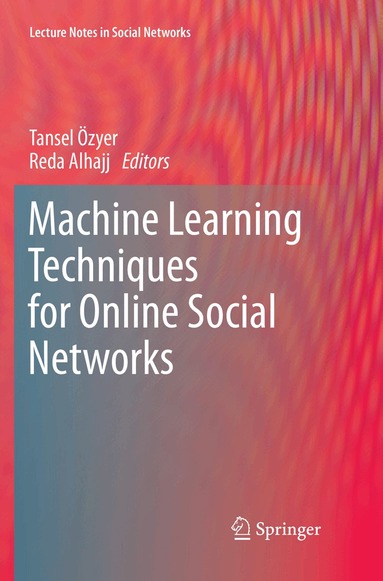 Tansel Özyer, Reda Alhajj - Machine Learning Techniques for Online Social Networks, Häftad