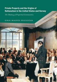 bokomslag Private Property and the Origins of Nationalism in the United States and Norway