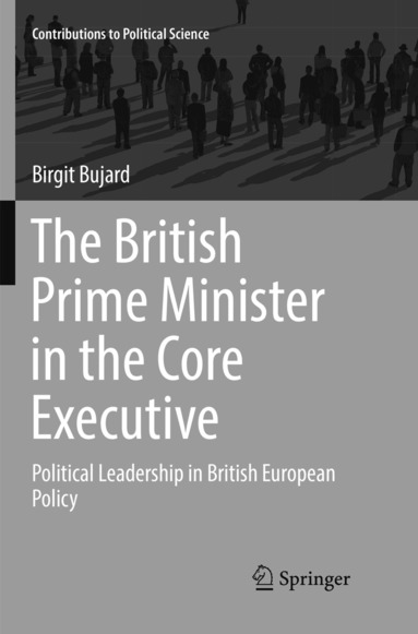 Birgit Bujard - British Prime Minister in the Core Executive, Häftad