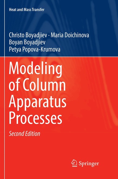 Christo Boyadjiev, Maria Doichinova, Boyan Boyadjiev, Petya Popova-Krumova - Modeling of Column Apparatus Processes, Häftad