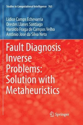 Fault Diagnosis Inverse Problems: Solution with Metaheuristics 1