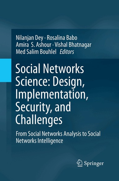 Nilanjan Dey, Rosalina Babo, Amira S. Ashour, Vishal Bhatnagar, Med Salim Bouhlel - Social Networks Science: Design, Implementation, Security, and Challenges, Häftad