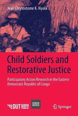 Child Soldiers and Restorative Justice 1