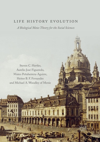 Steven C. Hertler, Aurelio José Figueredo, Mateo Peñaherrera-Aguirre, Heitor B. F. Fernandes, Michael A. Woodley of Menie - Life History Evolution, Häftad
