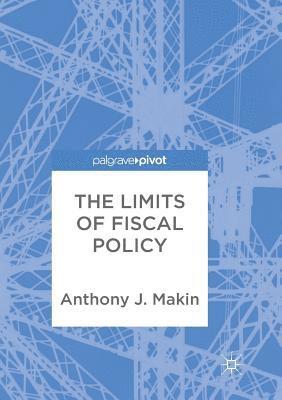 Anthony J. Makin - The Limits of Fiscal Policy, Häftad