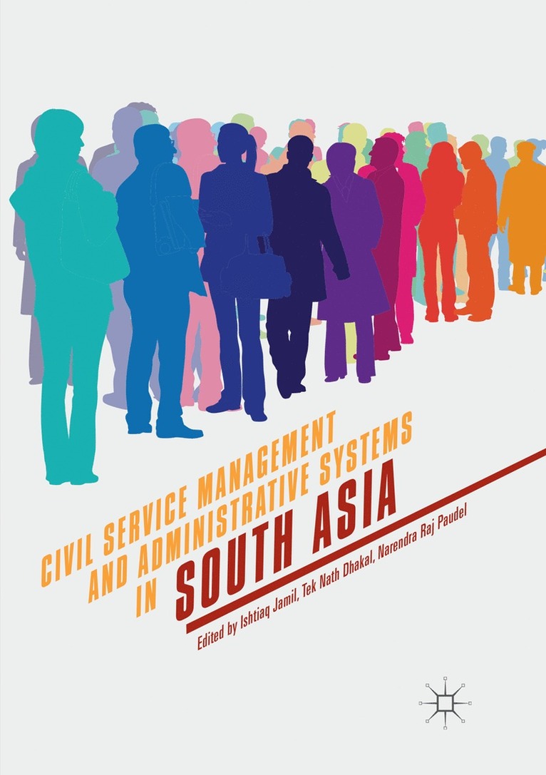 Ishtiaq Jamil, Tek Nath Dhakal, Narendra Raj Paudel - Civil Service Management and Administrative Systems in South Asia, Häftad