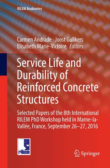 Carmen Andrade, Joost Gulikers, Elisabeth Marie-Victoire - Service Life and Durability of Reinforced Concrete Structures, Häftad