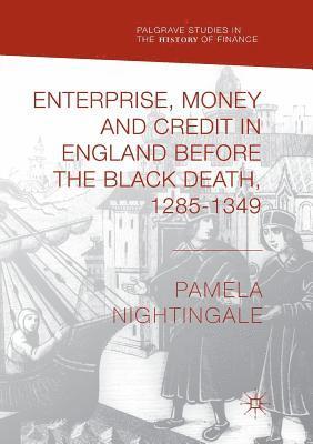Pamela Nightingale - Enterprise, Money and Credit in England before the Black Death 1285–1349, Häftad