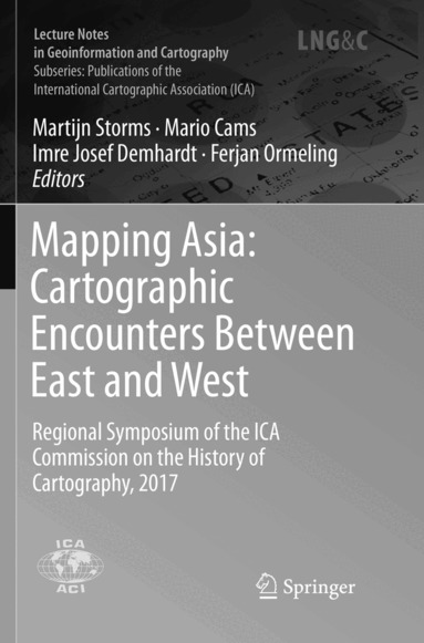 Martijn Storms, Mario Cams, Imre Josef Demhardt, Ferjan Ormeling - Mapping Asia: Cartographic Encounters Between East and West, Häftad