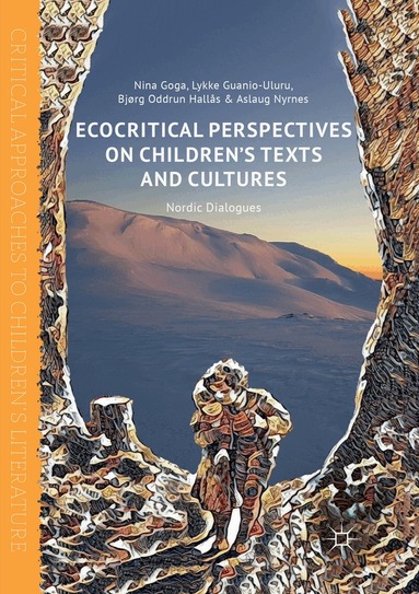 Nina Goga, Lykke Guanio-Uluru, Bjørg Oddrun Hallås, Aslaug Nyrnes - Ecocritical Perspectives on Children's Texts and Cultures, Häftad