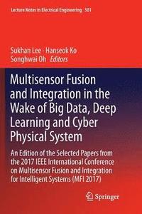 bokomslag Multisensor Fusion and Integration in the Wake of Big Data, Deep Learning and Cyber Physical System