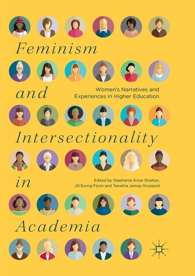Stephanie Anne Shelton, Jill Ewing Flynn, Tanetha Jamay Grosland - Feminism and Intersectionality in Academia, Häftad