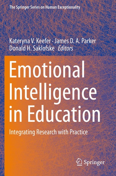 Kateryna V. Keefer, James D. A. Parker, Donald H. Saklofske - Emotional Intelligence in Education, Häftad