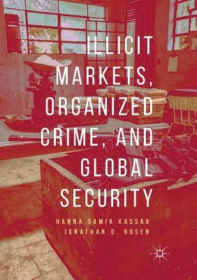 Illicit Markets, Organized Crime, and Global Security 1