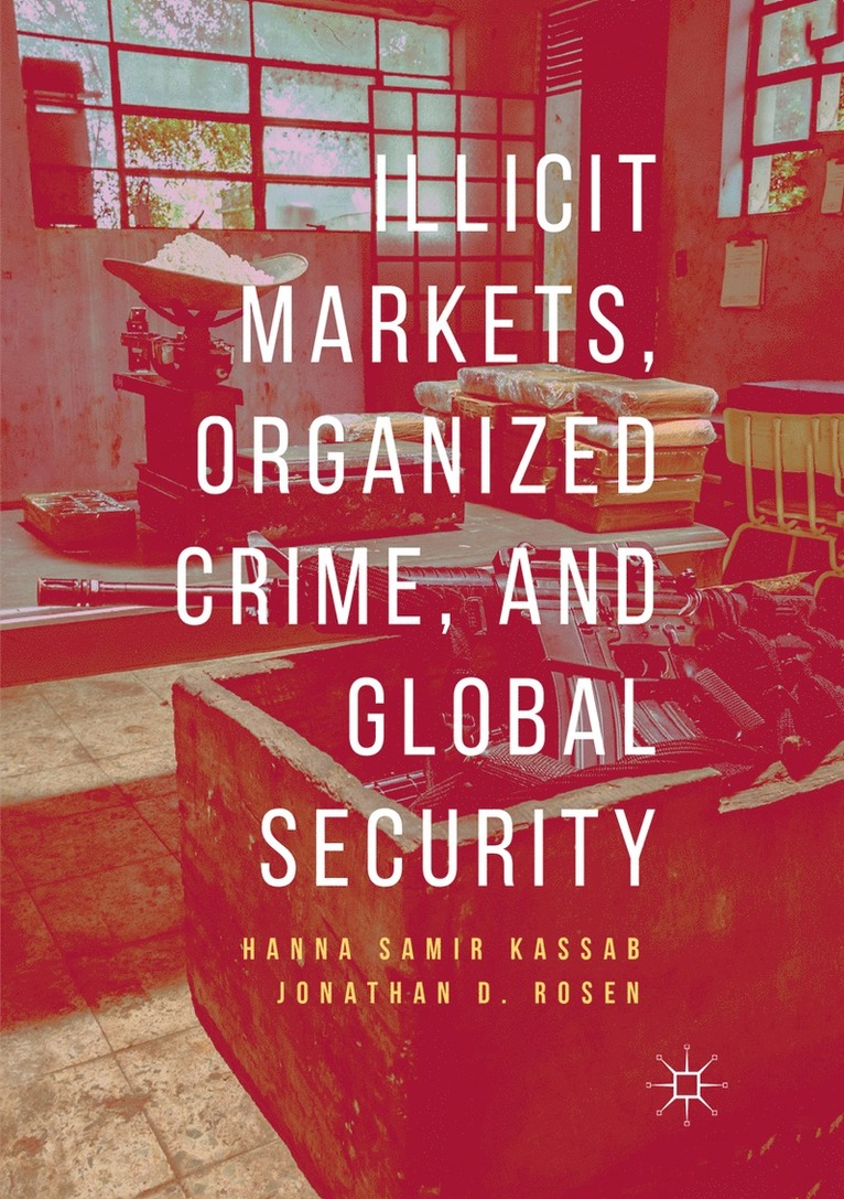 Illicit Markets, Organized Crime, and Global Security 1