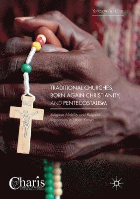 Yonatan N. Gez - Traditional Churches, Born Again Christianity, and Pentecostalism, Häftad