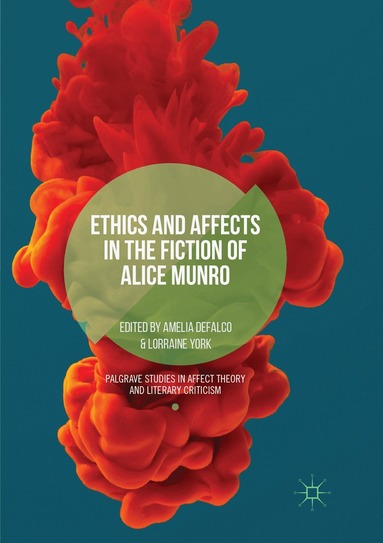 Amelia DeFalco, Lorraine York - Ethics and Affects in the Fiction of Alice Munro, Häftad