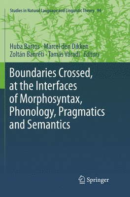 Boundaries Crossed, at the Interfaces of Morphosyntax, Phonology, Pragmatics and Semantics 1