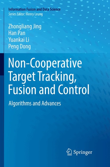 Zhongliang Jing, Han Pan, Yuankai Li, Peng Dong - Non-Cooperative Target Tracking, Fusion and Control, Häftad