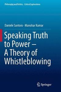 bokomslag Speaking Truth to Power - A Theory of Whistleblowing