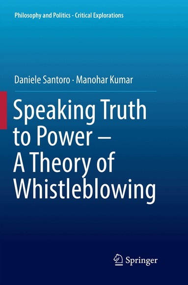 Daniele Santoro, Manohar Kumar - Speaking Truth to Power - A Theory of Whistleblowing, Häftad