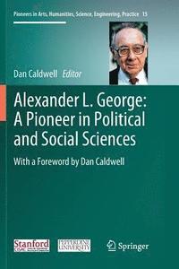 bokomslag Alexander L. George: A Pioneer in Political and Social Sciences