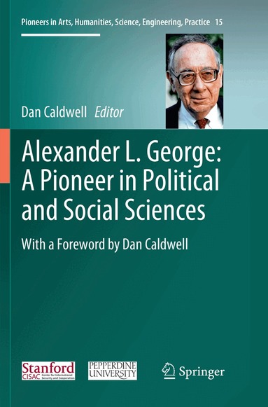 Dan Caldwell - Alexander L. George: A Pioneer in Political and Social Sciences, Häftad
