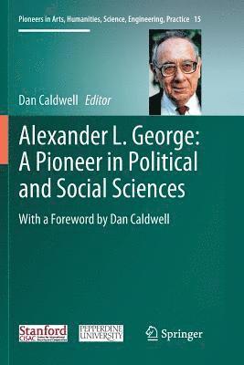 Alexander L. George: A Pioneer in Political and Social Sciences 1