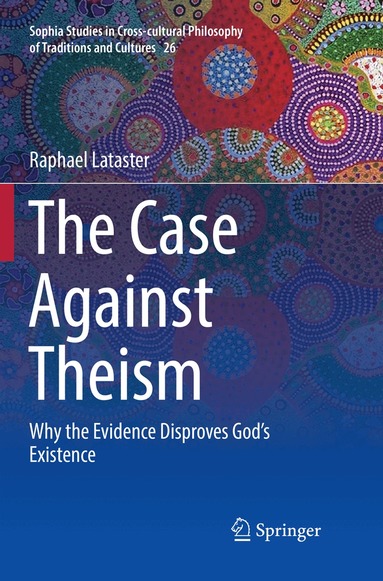 Raphael Lataster - Case Against Theism, Häftad