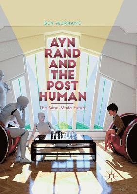 bokomslag Ayn Rand and the Posthuman