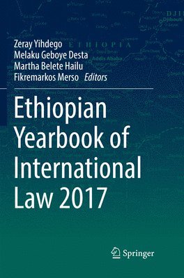 Zeray Yihdego, Melaku Geboye Desta, Martha Belete Hailu, Fikremarkos Merso - Ethiopian Yearbook of International Law 2017, Häftad