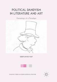 bokomslag Political Dandyism in Literature and Art