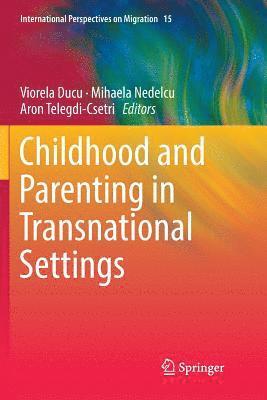 Childhood and Parenting in Transnational Settings 1