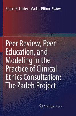 Peer Review, Peer Education, and Modeling in the Practice of Clinical Ethics Consultation: The Zadeh Project