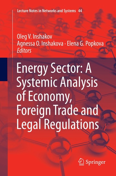 Oleg V. Inshakov, Agnessa O. Inshakova, Elena G. Popkova - Energy Sector: A Systemic Analysis of Economy, Foreign Trade and Legal Regulations, Häftad