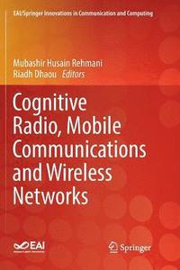 bokomslag Cognitive Radio, Mobile Communications and Wireless Networks