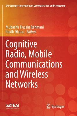 Cognitive Radio, Mobile Communications and Wireless Networks 1