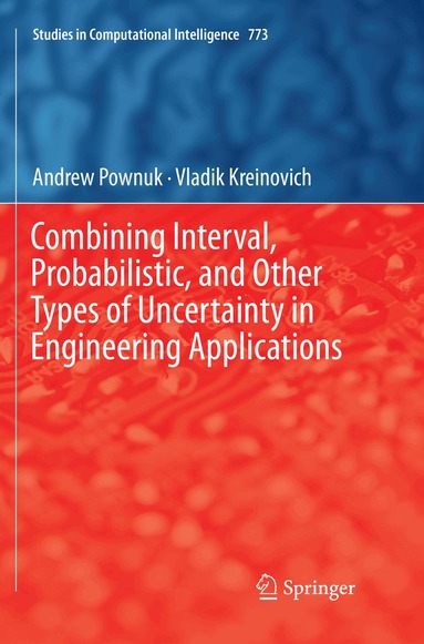 Andrew Pownuk, Vladik Kreinovich - Combining Interval, Probabilistic, and Other Types of Uncertainty in Engineering Applications, Häftad